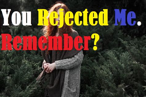 Why did they save <b>you</b>? Perhaps I would have been gifted with another mate!” the amount of disgust he had towards <b>me</b> made my heart rip apart. . You rejected me remember goodreads